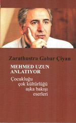 Mehmed Uzun Anlatıyor & Çocukluğu Çok Kültürlüğü Aşka Bakışı Eserleri