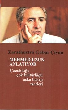 Mehmed Uzun Anlatıyor & Çocukluğu Çok Kültürlüğü Aşka Bakışı Eserleri