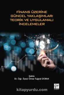 Finans Üzerine Güncel Yaklaşımlar: Teorik ve Uygulamalı İncelemeler - Dr. Öğr. Üyesi  Ömer Tuğsal Doruk