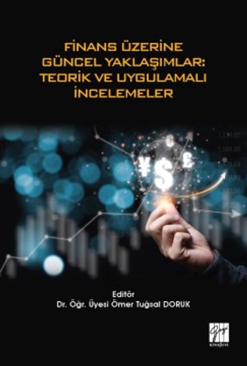Finans Üzerine Güncel Yaklaşımlar: Teorik ve Uygulamalı İncelemeler 