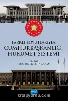 Farklı Boyutlarıyla Cumhurbaşkanlığı Hükümet Sistemi - Kolektif