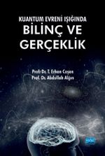 Kuantum Evreni Işığında Bilinç ve Gerçeklik