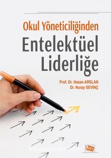 Okul Yöneticiliğinden Entelektüel Liderliğe - Hasan Arslan