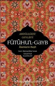 Fütuhul Gayb & Alemlerin Keşfi - Seyyid Abdülkadir Geylani