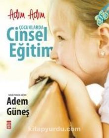 Adım Adım Çocuklarda Cinsel Eğitim - Pedagog Adem Güneş