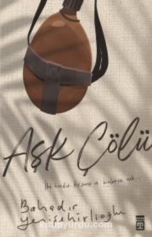 Aşk Çölü - Bahadır Yenişehirlioğlu