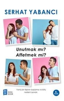 Unutmak Mı Affetmek Mi? - Serhat Yabancı