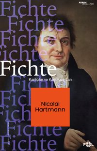 Fichte & Kantçılar ve Kant Karşıtları