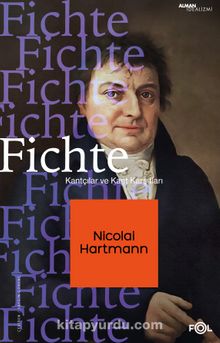 Fichte & Kantçılar ve Kant Karşıtları - Nicolai Hartmann