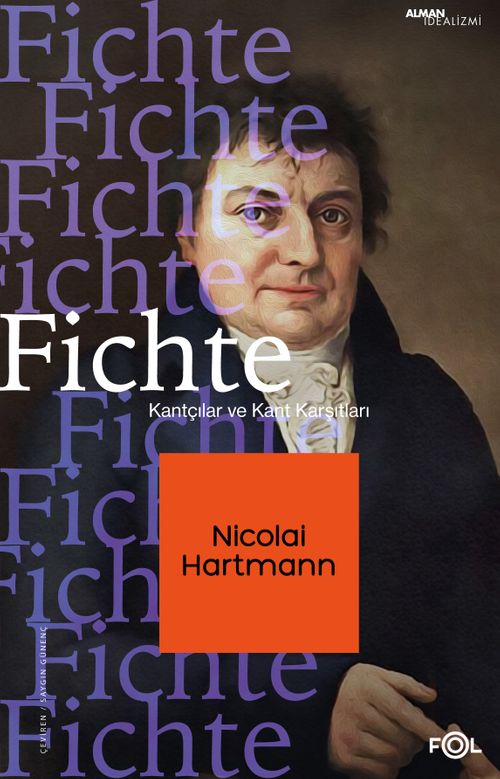Fichte & Kantçılar ve Kant Karşıtları