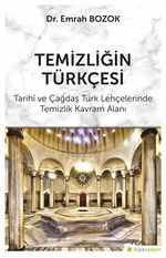 Temizliğin Türkçesi & Tarihi ve Çağdaş Türk Lehçelerinde Temizlik Kavram Alanı