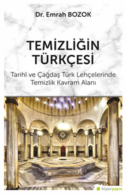 Temizliğin Türkçesi & Tarihi ve Çağdaş Türk Lehçelerinde Temizlik Kavram Alanı