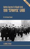 Gelmiş Ge&ccedil;miş En B&uuml;y&uuml;k Katil: 1918 "İspanyol" Gribi