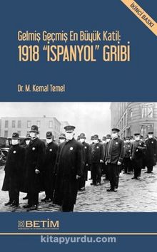 Gelmiş Geçmiş En Büyük Katil: 1918 İspanyol Gribi - M. Kemal Temel