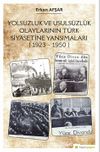 Yolsuzluk ve Ususüzlük Olaylarının Türk Siyasetine Yansımaları (1923-1950)