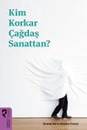 Kim Korkar Çağdaş Sanattan?