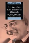 21. Y&uuml;zyılda Karl Polanyi'yi Okumak & Bir Siyasal Proje Olarak Piyasa Ekonomisi