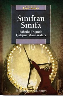 Sınıftan Sınıfa  &  Fabrika Dışında Çalışma Manzaraları - Bilinmeyen Yazar