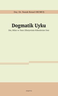 Dogmatik Uyku & Din, Bilim ve Tanrı Zihniyetinin Kökenlerine Dair