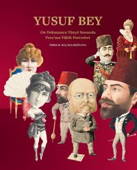 Yusuf Bey: On Dokuzuncu Yüzyıl Sonunda Pera’nın Yüklü Portreleri