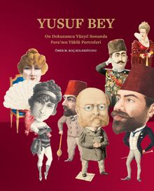Yusuf Bey: On Dokuzuncu Yüzyıl Sonunda Pera’nın Yüklü Portreleri