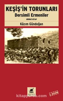 Keşiş'in Torunları & Dersimli Ermeniler (Birinci Kitap)
