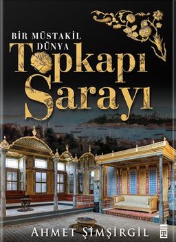 Topkapı Sarayı - Bir Müstakil Dünya (Ciltli)