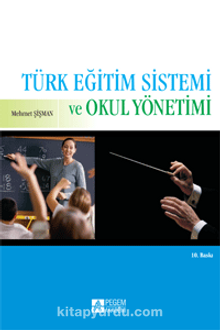 Türk Eğitim Sistemi ve Okul Yönetimi / Doç. Dr. Mehmet Şişman