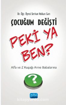 Çocuğum Değişti Peki ya Ben? Alfa ve Z Kuşağı Anne Babalarına - Dr. Öğr. Üyesi Serkan Volkan Sarı