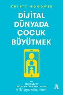 Dijital Dünyada Çocuk Büyütmek - Dr. Kristy  Goodwin