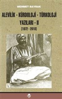 Alevilik-Kürdoloji-Türkoloji Yazıları 2 (1972-2018)