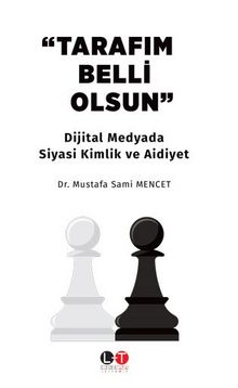 Tarafim Belli Olsun & Dijital Medyada Siyasi Kimlik ve Aidiyet - Dr. Mustafa Sami Mencet