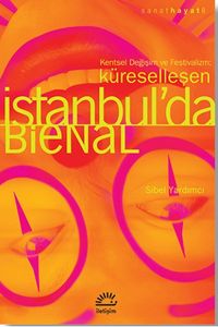 Küreselleşen İstanbul'da Bienal: Kentsel Değişim ve Festivalizm