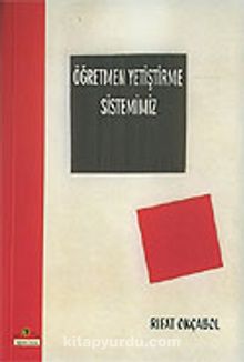 Öğretmen Yetiştirme Sistemimiz - Prof. Dr. Rıfat Okçabol