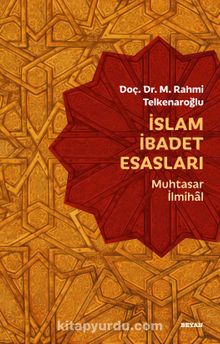 İslam İbadet Esasları & Muhtasar İlmihal - Dr. M. Rahmi Telkenaroğlu