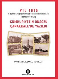 Cumhuriyetin Önsözü Çanakkale’de Yazıldı