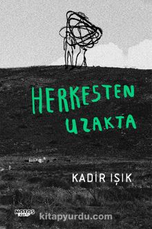 Herkesten Uzakta - Kadir Işık