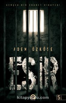 Esir & Gerçek Bir Esaret Hikayesi - Adem Özköse