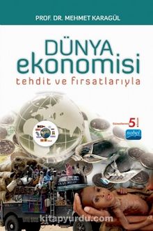 Tehdit ve Fırsatlarıyla Dünya Ekonomisi - Dr. Mehmet Karagül