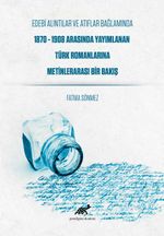 Edebi Alıntılar ve Atıflar Bağlamında 1870-1908 Arasında Yayımlanan Türk Romanlarına Metinlerarası Bir Bakış