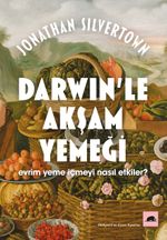 Darwin'le Akşam Yemeği: Evrim Yeme İçmeyi Nasıl Etkiler?