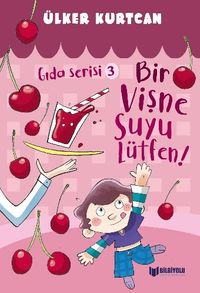 Bir Vişne Suyu Lütfen! / Gıda Serisi 3