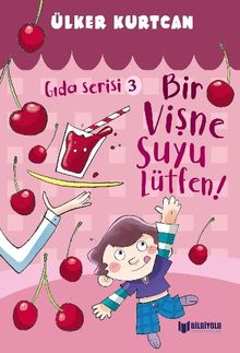 Bir Vişne Suyu Lütfen! / Gıda Serisi 3