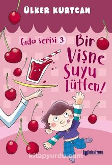 Bir Vişne Suyu Lütfen! / Gıda Serisi 3 - Ülker Kurtcan