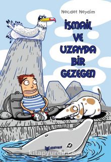 İsmail ve Uzayda Bir Gezegen - Necdet Neydim