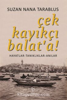 Çek Kayıkçı Balat’a - Suzan Nana Tarablus
