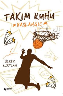 Takım Ruhu 1 / Başlangıç - Ülker Kurtcan