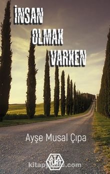İnsan Olmak Varken - Ayşe Musal Çıpa
