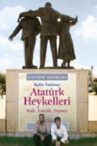 Atatürk Heykelleri & Kült, Estetik, Siyaset