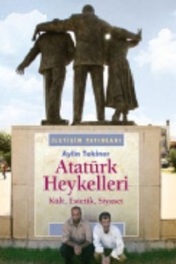 Atatürk Heykelleri & Kült, Estetik, Siyaset
